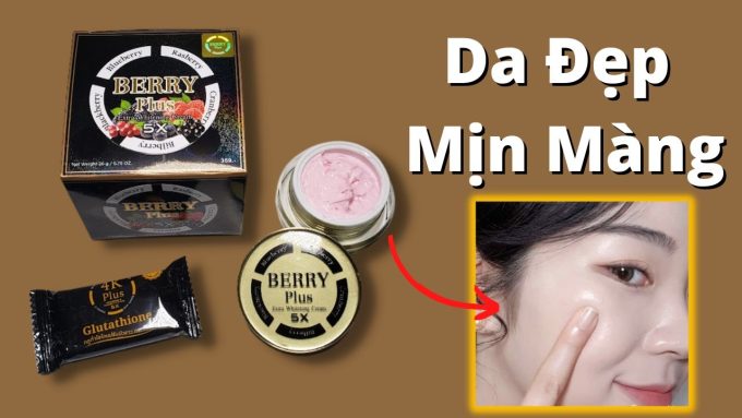 Kem Berry Plus có thật sự tốt và an toàn cho da?